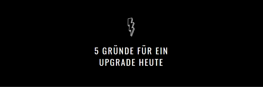 Fünf Gründe für ein Upgrade black modern-bold