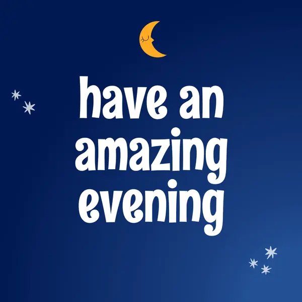 Have an amazing evening Blue whimsical, simple, typographic, background, motif,