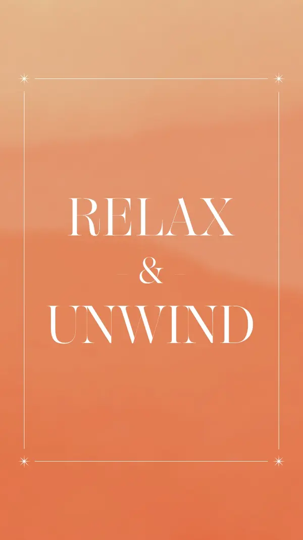 Relax and unwind