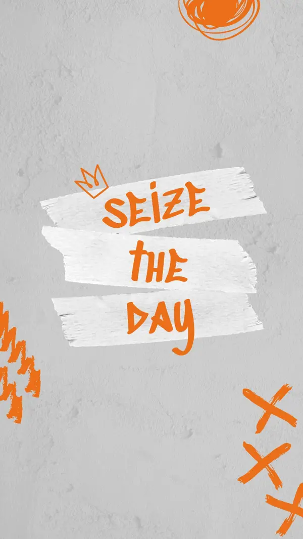 Seize the day