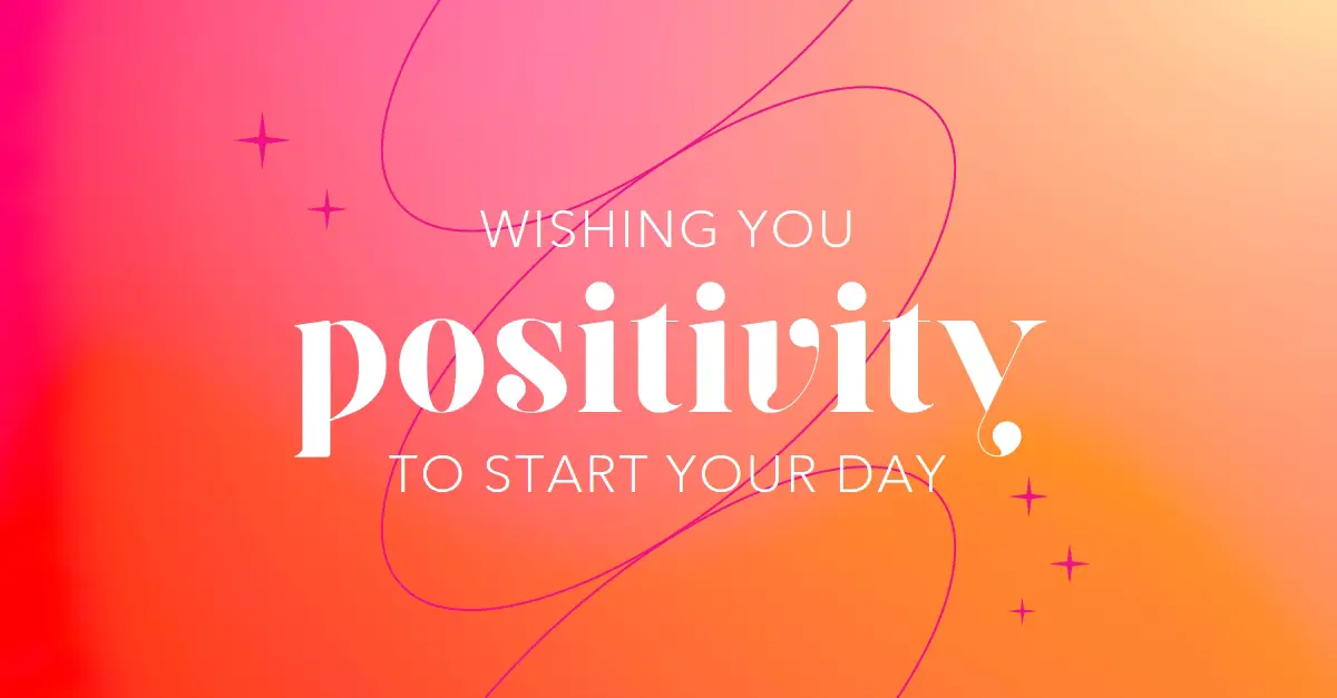 Wishing you positivity