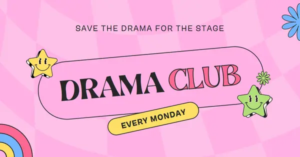 Drama club every Monday