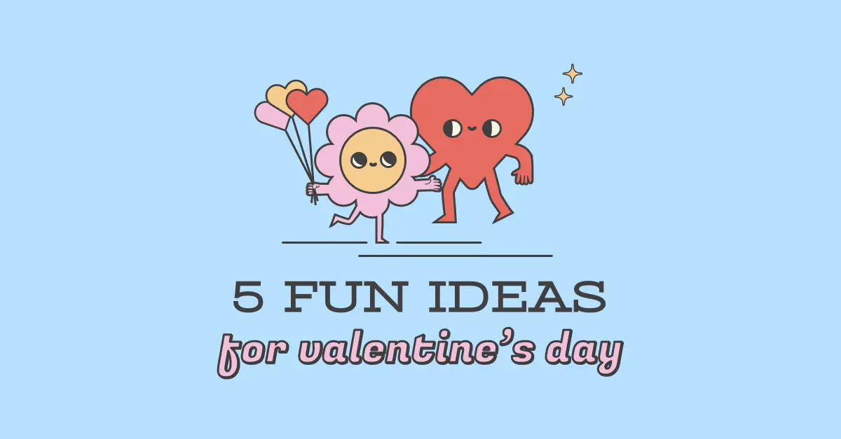 5 fun Valentine's Day ideas