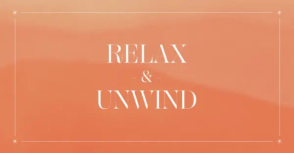 Relax and unwind