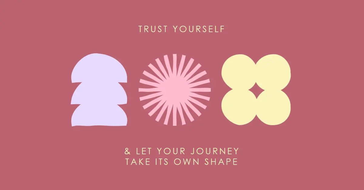 Let your journey take its own shape