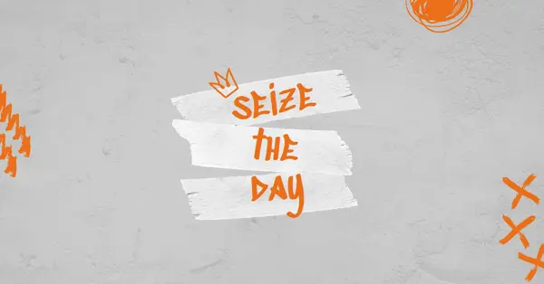 Seize the day