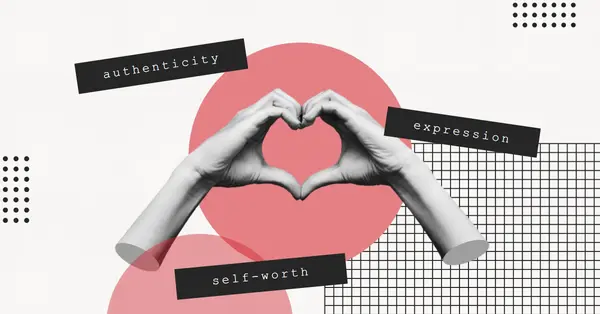Authenticity, expression, self-worth