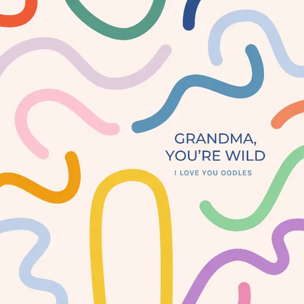 Grandma, you're wild white whimsical simple funky colorful graphical abstract