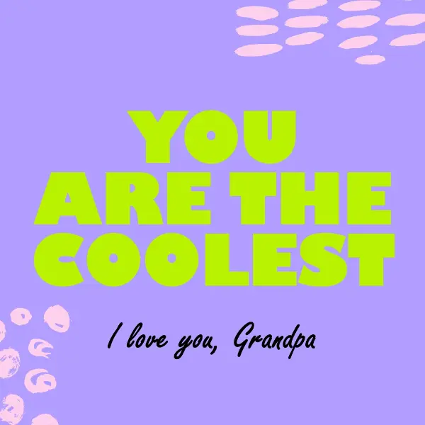 You are the coolest, Grandpa purple colorful simple text graphical bright fun