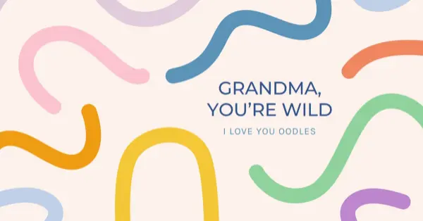 Grandma, you're wild white whimsical simple funky colorful graphical abstract