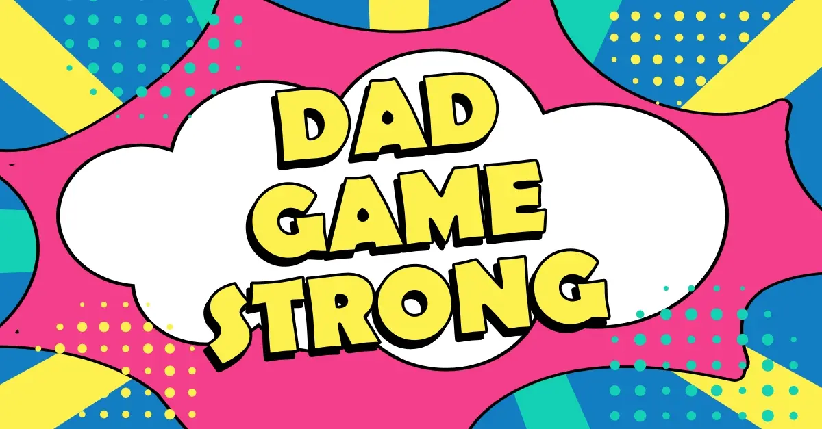 Dad's got strong game blue modern bold comic