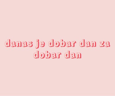 Danas je dobar dan pink modern-simple