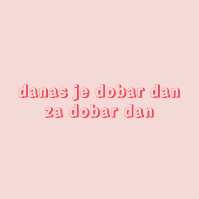 Danas je dobar dan pink modern-simple