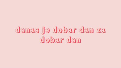 Danas je dobar dan pink modern-simple