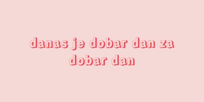 Danas je dobar dan pink modern-simple