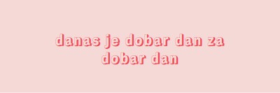 Danas je dobar dan pink modern-simple