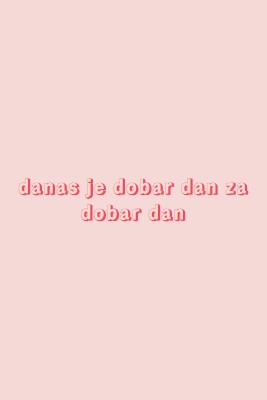 Danas je dobar dan pink modern-simple