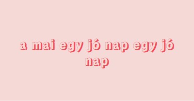 A mai nap egy jó nap pink modern-simple