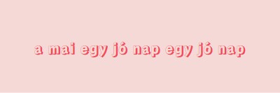 A mai nap egy jó nap pink modern-simple