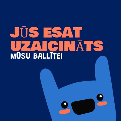 Jūs tiekat uzaicināts uz mūsu ballīti blue whimsical,bold,monster