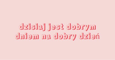 Dzisiaj jest dobry dzień pink modern-simple