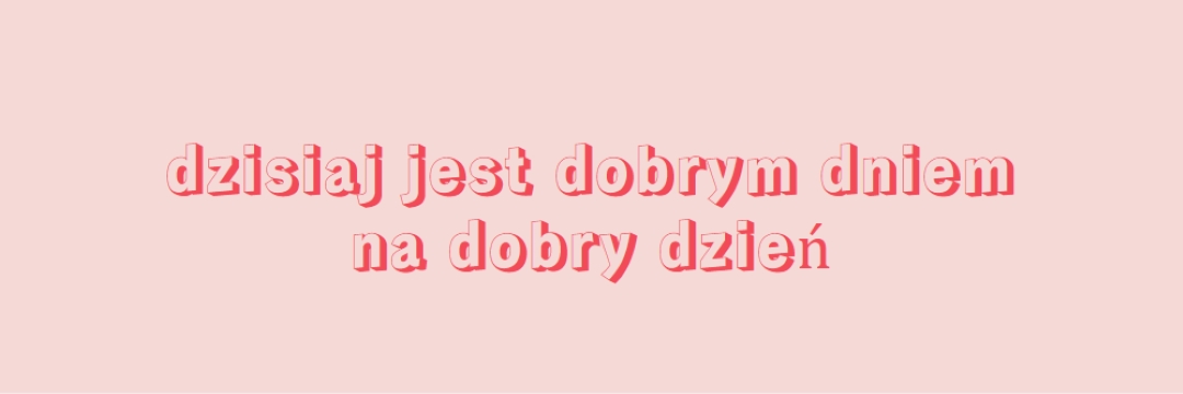 Dzisiaj jest dobry dzień pink modern-simple