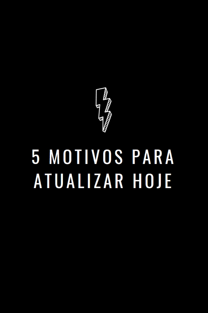 Cinco motivos para atualizar black modern-bold