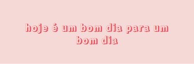 Hoje é um bom dia pink modern-simple