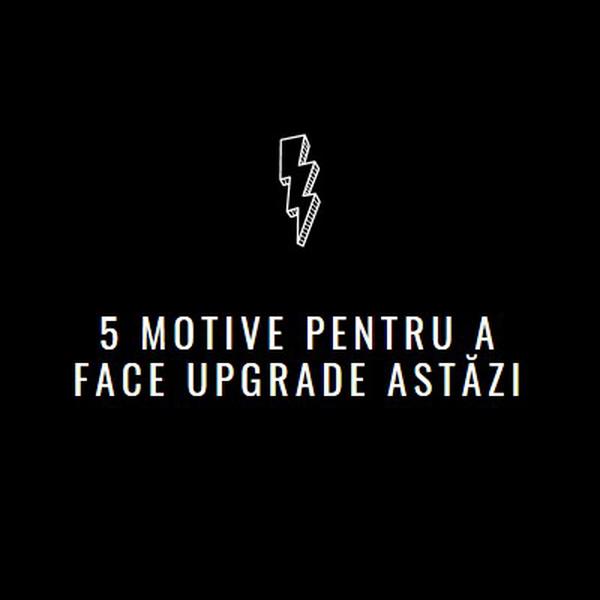 Cinci motive pentru a face upgrade black modern-bold