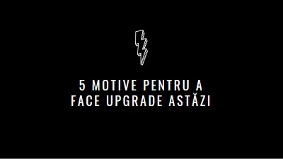 Cinci motive pentru a face upgrade black modern-bold