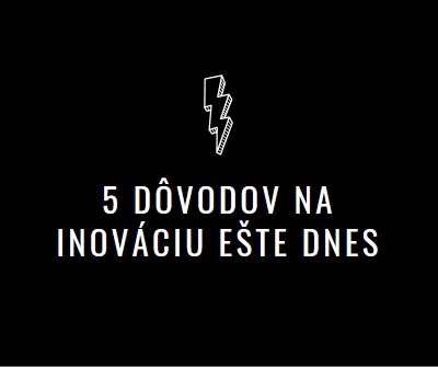 Päť dôvodov na inováciu black modern-bold