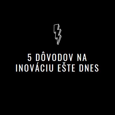 Päť dôvodov na inováciu black modern-bold