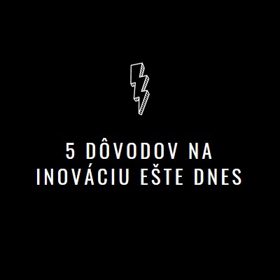 Päť dôvodov na inováciu black modern-bold