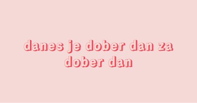 Danes je dober dan pink modern-simple