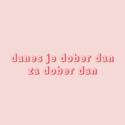 Danes je dober dan pink modern-simple