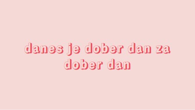 Danes je dober dan pink modern-simple