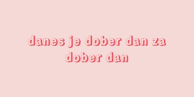 Danes je dober dan pink modern-simple