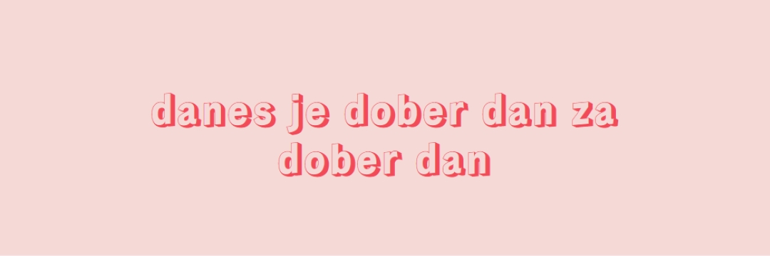 Danes je dober dan pink modern-simple