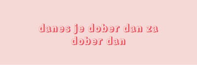 Danes je dober dan pink modern-simple