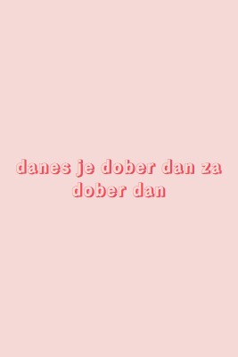 Danes je dober dan pink modern-simple