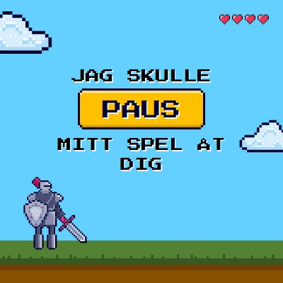 Jag pausade mitt spel åt dig blue vibrant,whimsical,game,retro,playful,computer