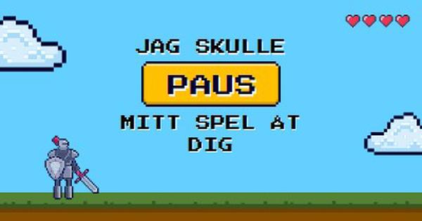 Jag pausade mitt spel åt dig blue vibrant,whimsical,game,retro,playful,computer