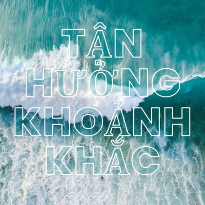 Tận hưởng khoảnh khắc blue modern-simple