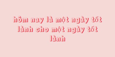 Hôm nay là một ngày tốt lành pink modern-simple