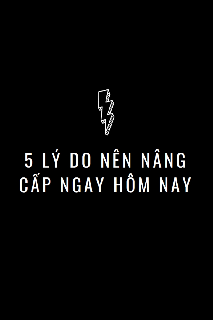 Năm lý do để nâng cấp black modern-bold